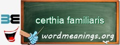 WordMeaning blackboard for certhia familiaris